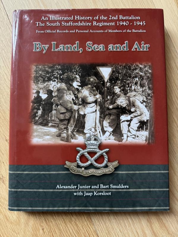 By land, sea and air An Illustrated History of the 2nd Battalion the South Staffordshire Regiment 1939-1945 Nice used Condition