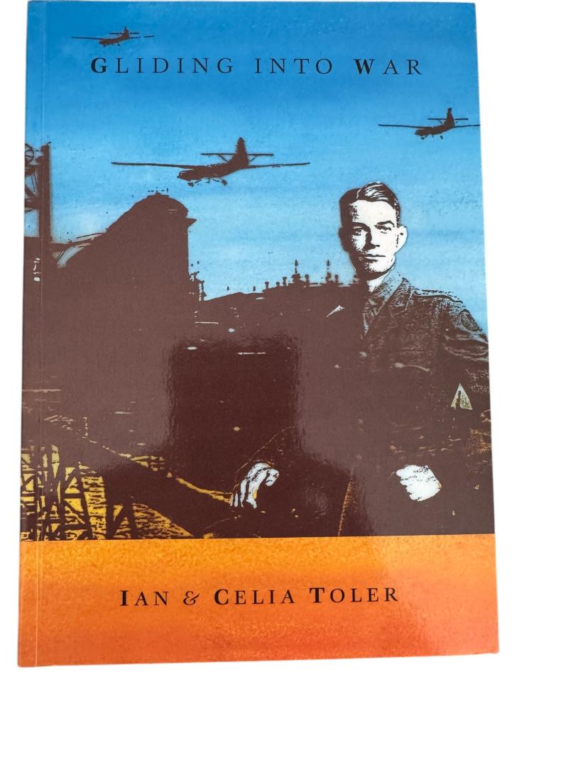 Gliding Into War: The Story of a Territorial Soldier 1930 to 1945 - Signed Copy