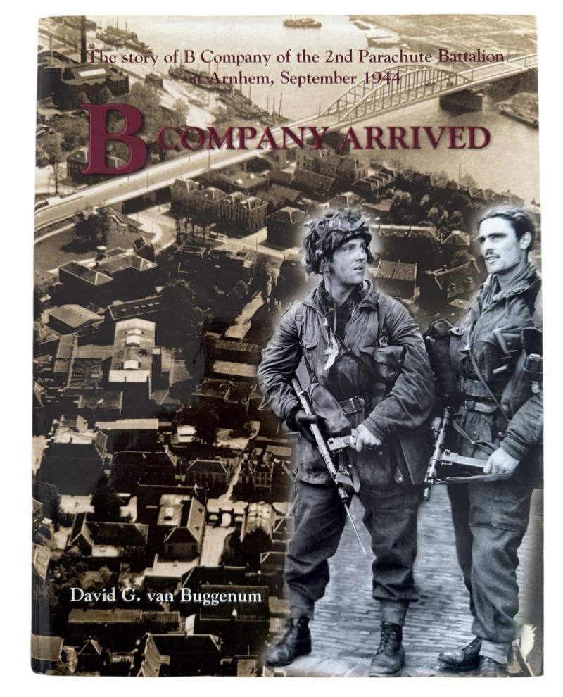 B company arrived the story of B Company of the 2nd Parachute Battalion at Arnhem - Nice Used Condition